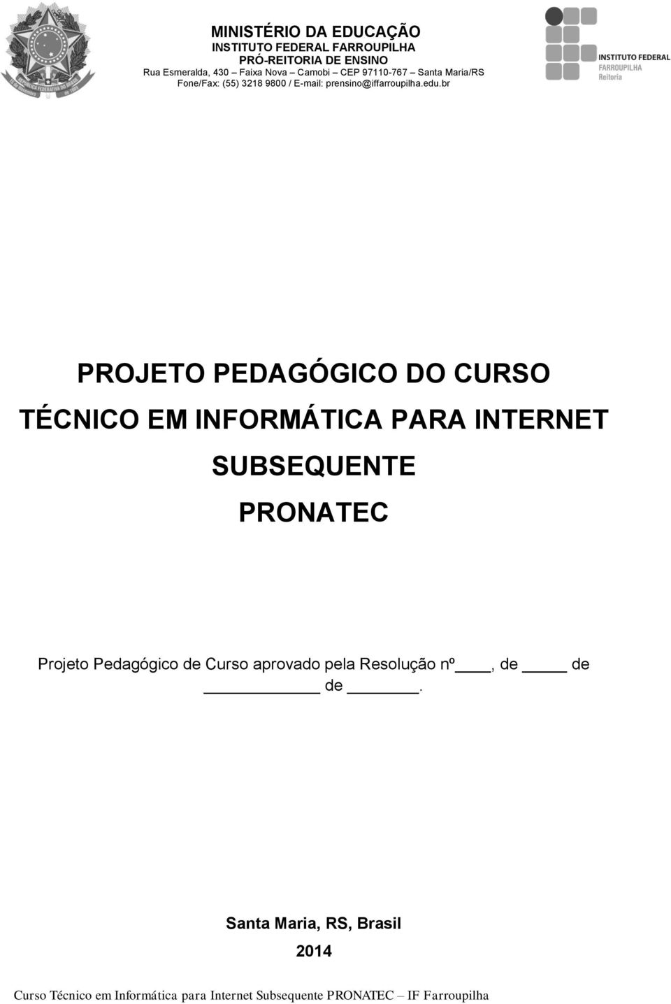 br PROJETO PEDAGÓGICO DO CURSO TÉCNICO EM INFORMÁTICA PARA INTERNET SUBSEQUENTE PRONATEC Projeto