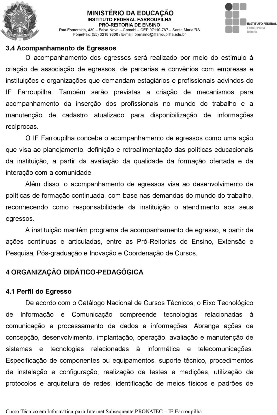 que demandam estagiários e profissionais advindos do IF Farroupilha.