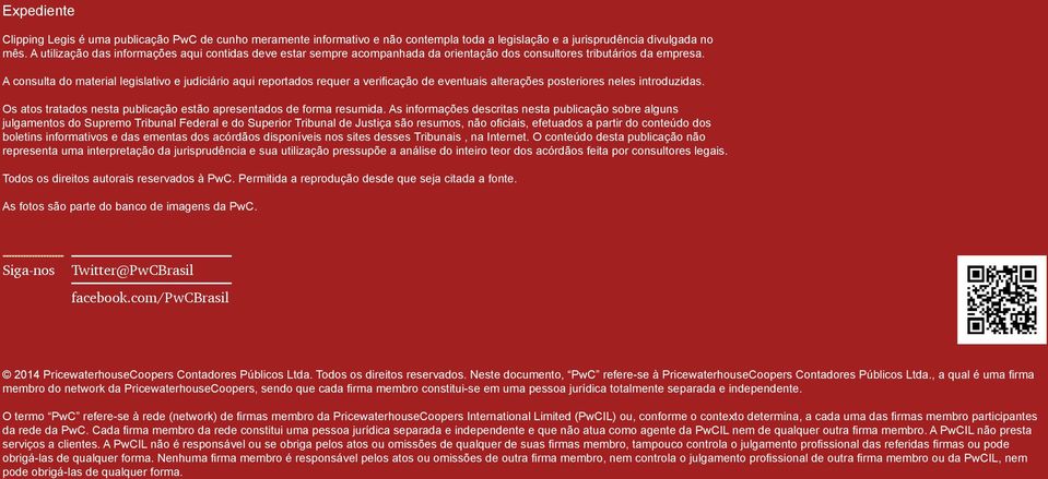 A consulta do material legislativo e judiciário aqui reportados requer a verificação de eventuais alterações posteriores neles introduzidas.