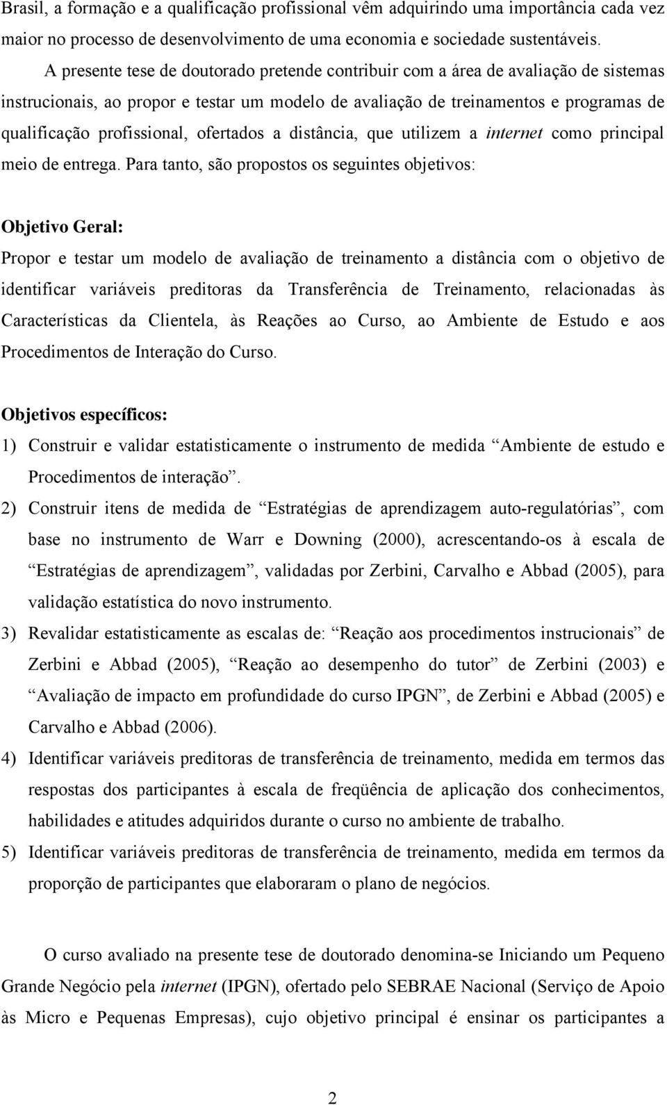 ofertados a distância, que utilizem a internet como principal meio de entrega.