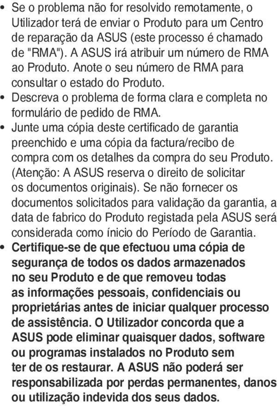 Junte uma cópia deste certificado de garantia preenchido e uma cópia da factura/recibo de compra com os detalhes da compra do seu Produto.