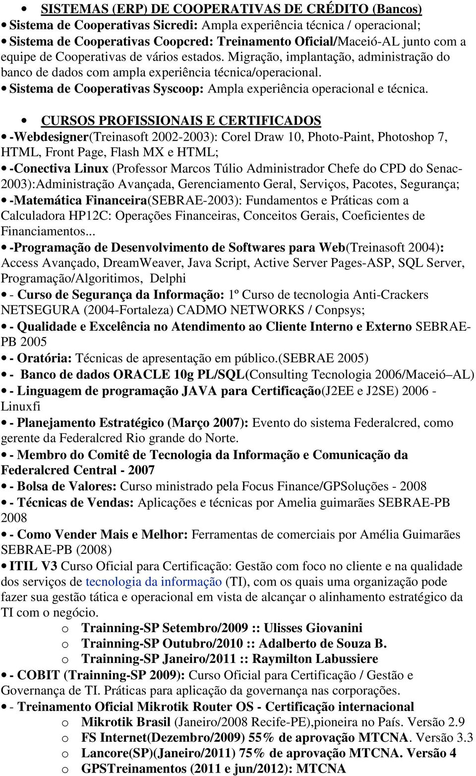 Sistema de Cooperativas Syscoop: Ampla experiência operacional e técnica.