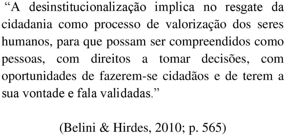 pessoas, com direitos a tomar decisões, com oportunidades de fazerem-se