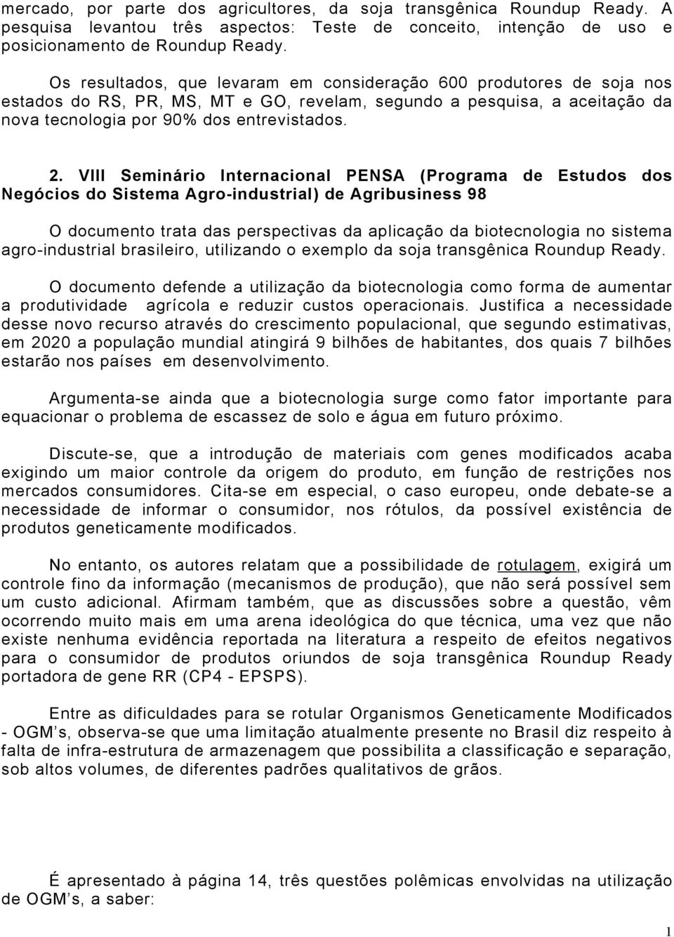 VIII Seminário Internacional PENSA (Programa de Estudos dos Negócios do Sistema Agro-industrial) de Agribusiness 98 O documento trata das perspectivas da aplicação da biotecnologia no sistema