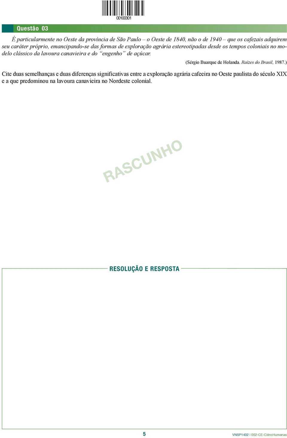 engenho de açúcar. (Sérgio Buarque de Holanda. Raízes do Brasil, 1987.