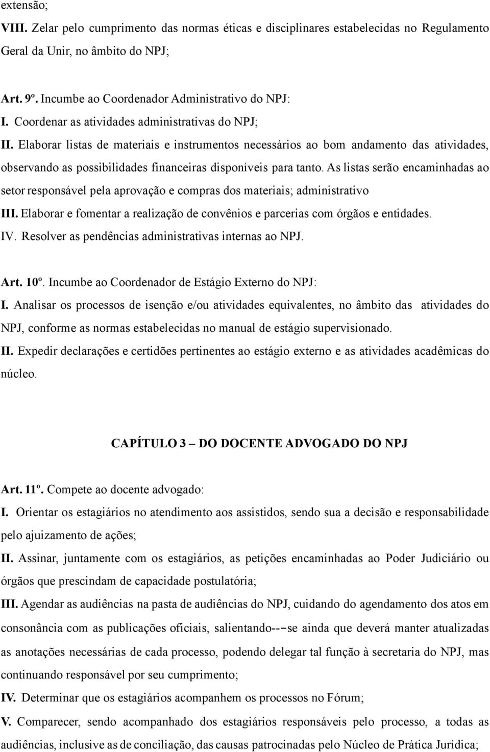 Elaborar listas de materiais e instrumentos necessários ao bom andamento das atividades, observando as possibilidades financeiras disponíveis para tanto.