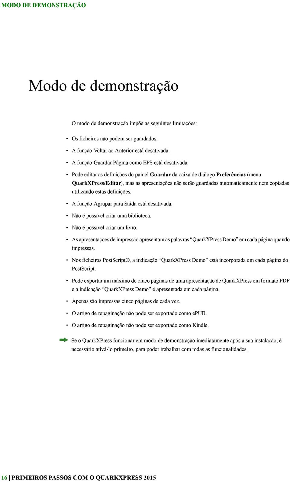 Pode editar as definições do painel Guardar da caixa de diálogo Preferências (menu QuarkXPress/Editar), mas as apresentações não serão guardadas automaticamente nem copiadas utilizando estas