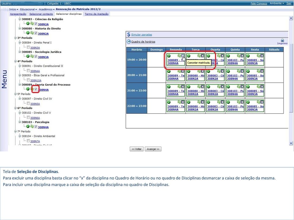 Quadro de Horário ou no quadro de Disciplinas desmarcar a caixa de