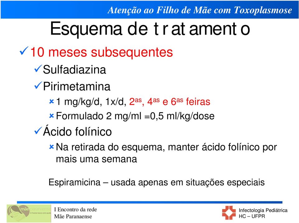 mg/ml =0,5 ml/kg/dose Ácido folínico Na retirada do esquema, manter