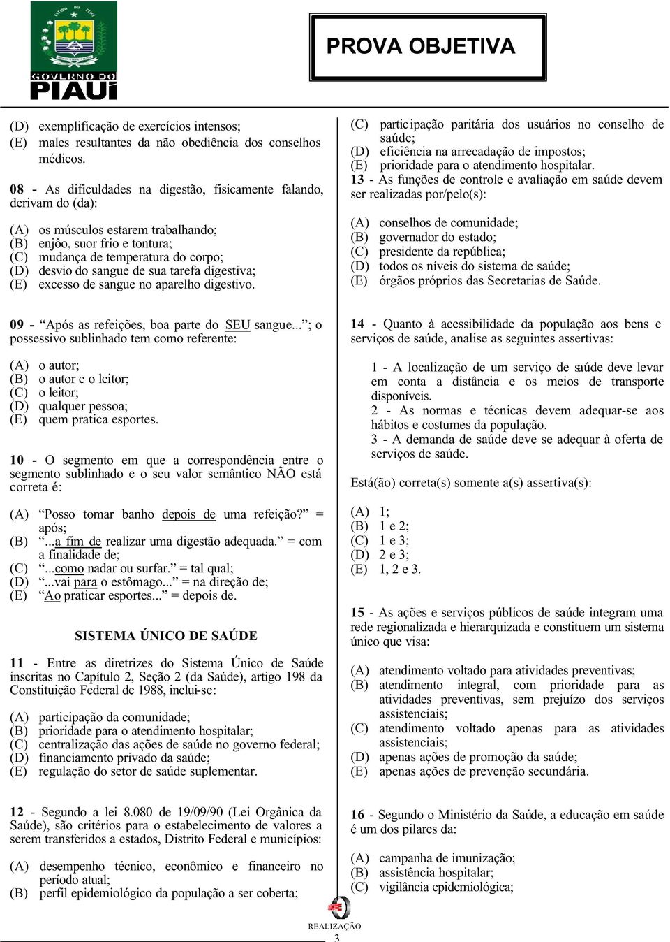 de sua tarefa digestiva; (E) excesso de sangue no aparelho digestivo.