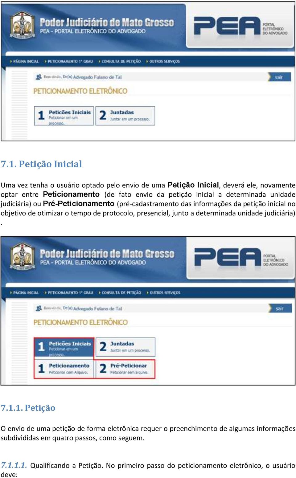 tempo de protocolo, presencial, junto a determinada unidade judiciária). 7.1.