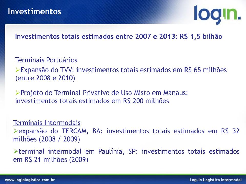investimentos totais estimados em R$ 200 milhões Terminais Intermodais expansão do TERCAM, BA: investimentos totais