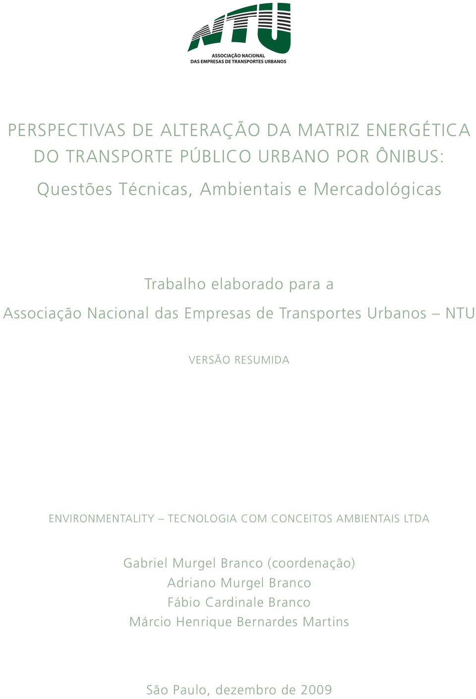 Ambientais Ltda Gabriel Murgel Branco (coordenação) Adriano Murgel Branco