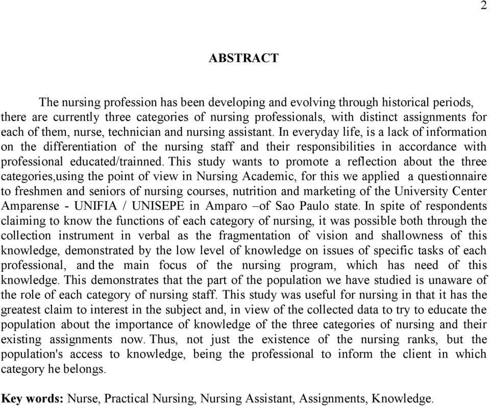 In everyday life, is a lack of information on the differentiation of the nursing staff and their responsibilities in accordance with professional educated/trainned.