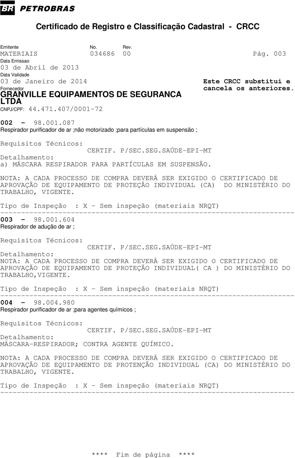 APROVAÇÃO DE EQUIPAMENTO DE PROTEÇÃO INDIVIDUAL (CA) DO MINISTÉRIO DO TRABALHO, VIGENTE. 003-98.001.