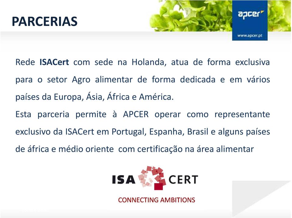 Esta parceria permite à APCER operar como representante exclusivo da ISACert em