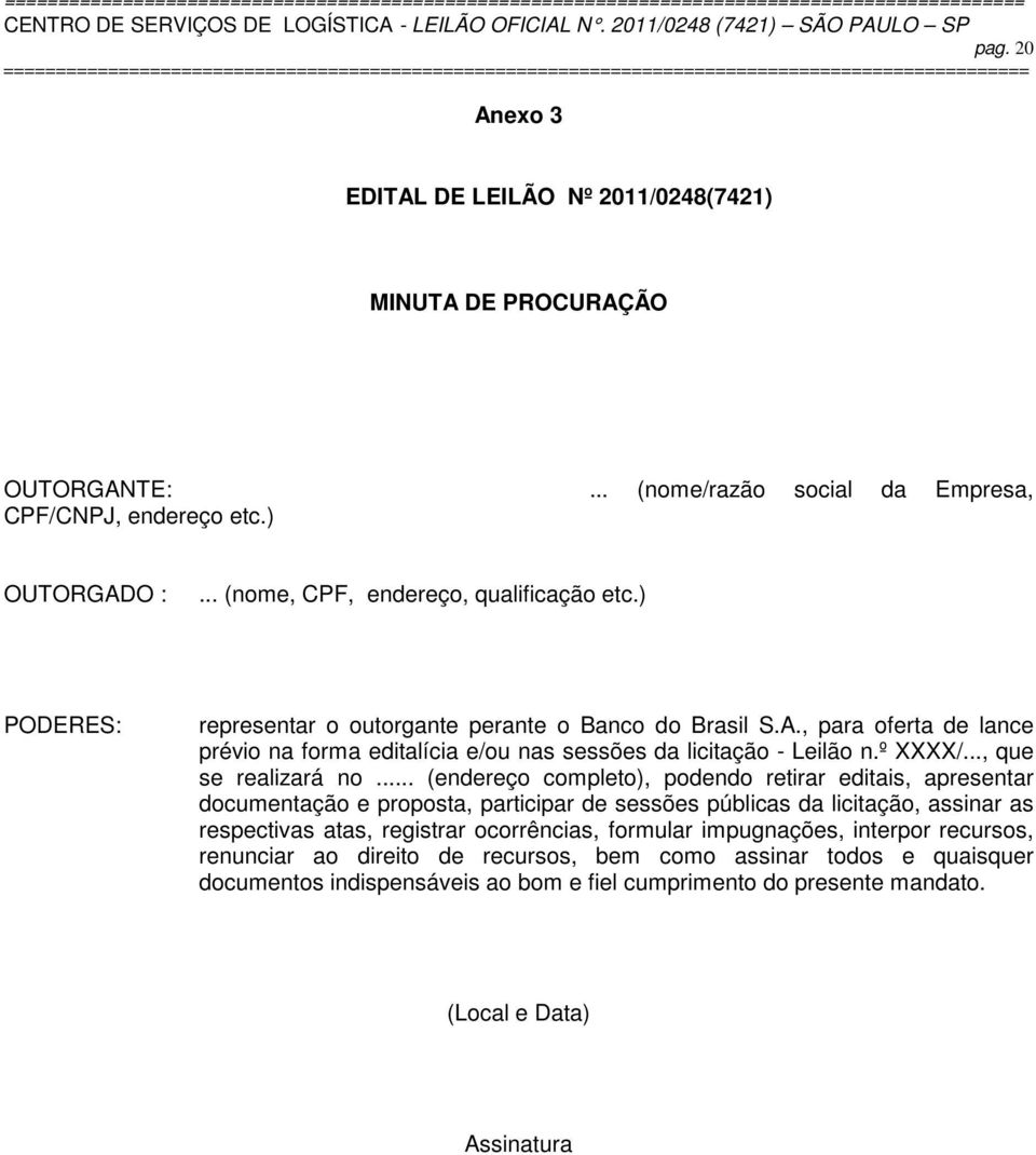 , para oferta de lance prévio na forma editalícia e/ou nas sessões da licitação - Leilão n.º XXXX/..., que se realizará no.