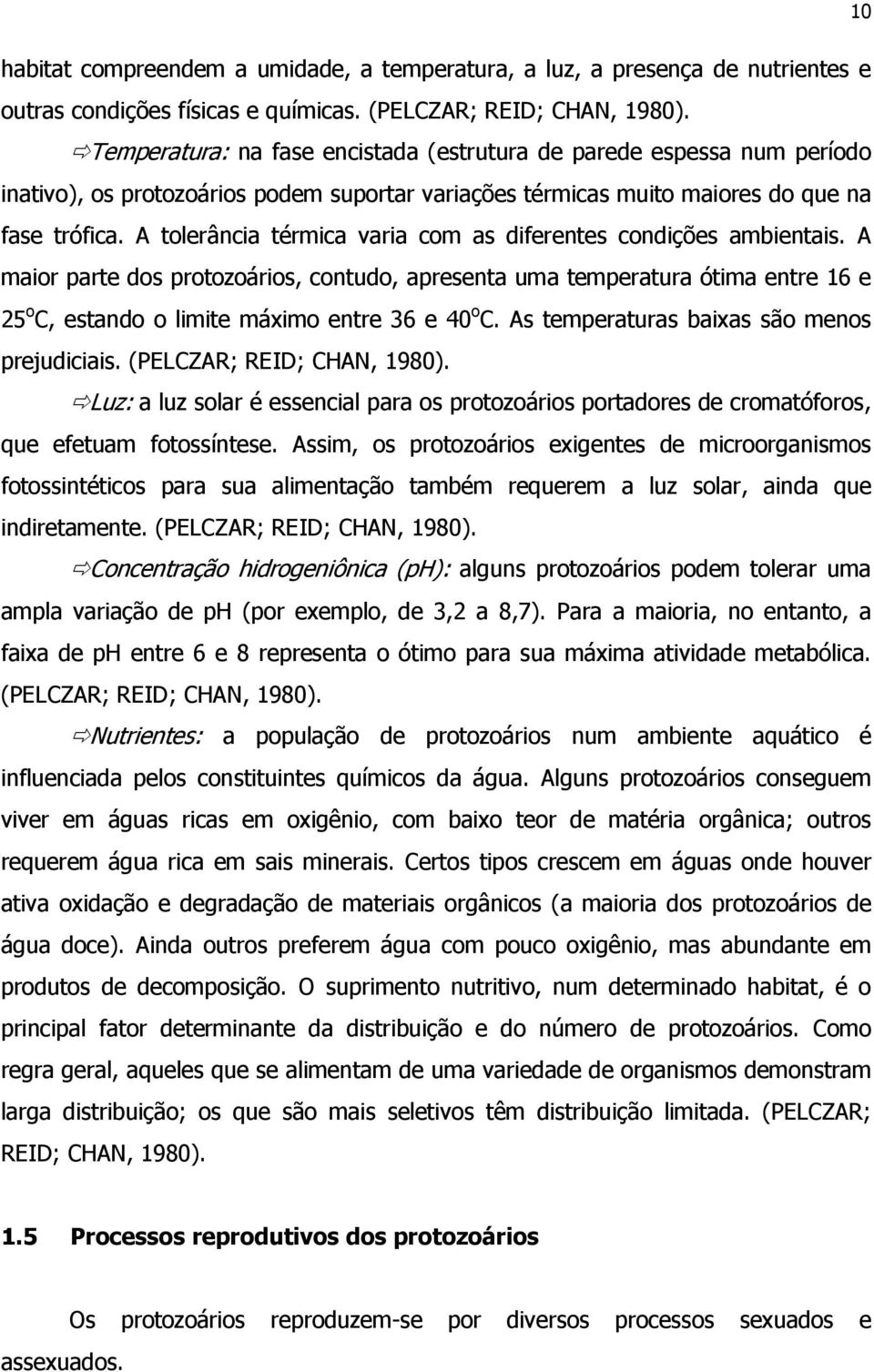 A tolerância térmica varia com as diferentes condições ambientais.