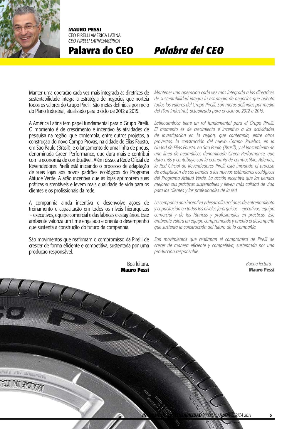 A América Latina tem papel fundamental para o Grupo Pirelli.