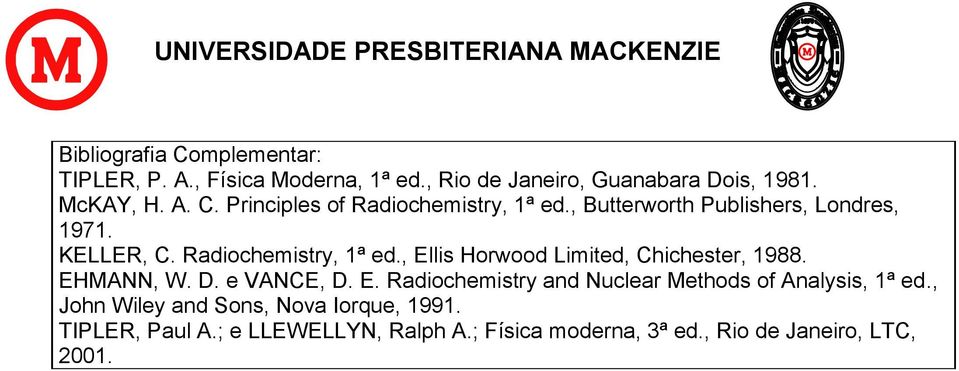 EHMANN, W. D. e VANCE, D. E. Radiochemistry and Nuclear Methods of Analysis, 1ª ed.