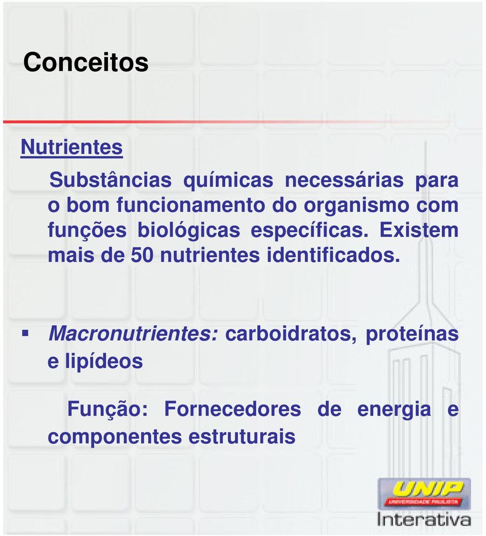 Existem mais de 50 nutrientes identificados.