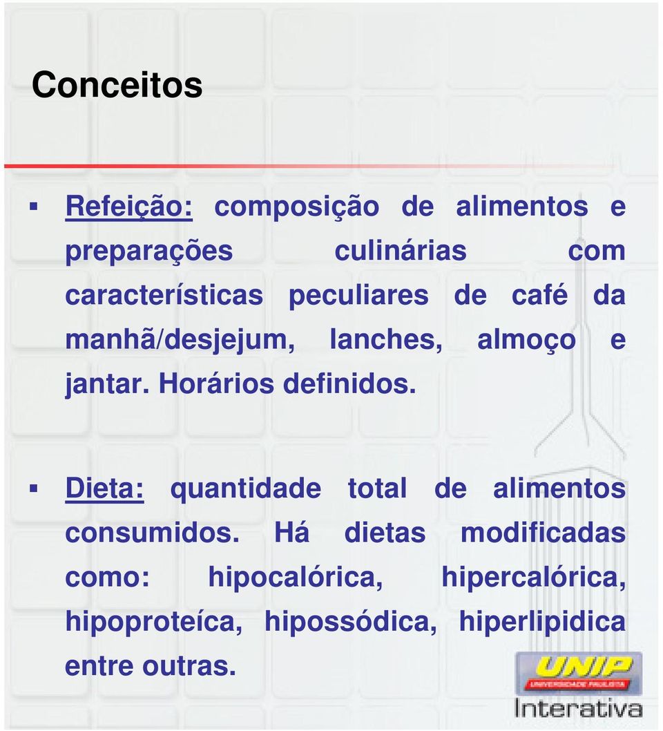 Horários definidos. Dieta: quantidade total de alimentos consumidos.