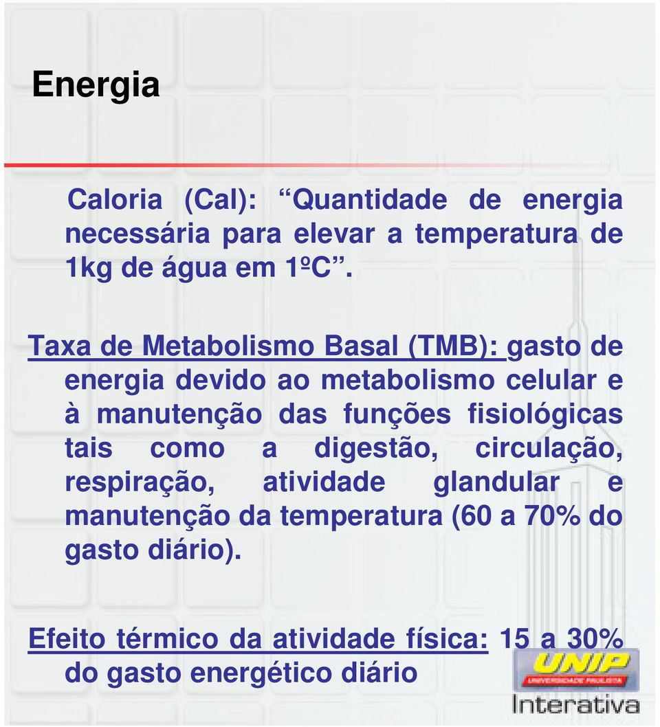 funções fisiológicas tais como a digestão, circulação, respiração, atividade glandular e manutenção da