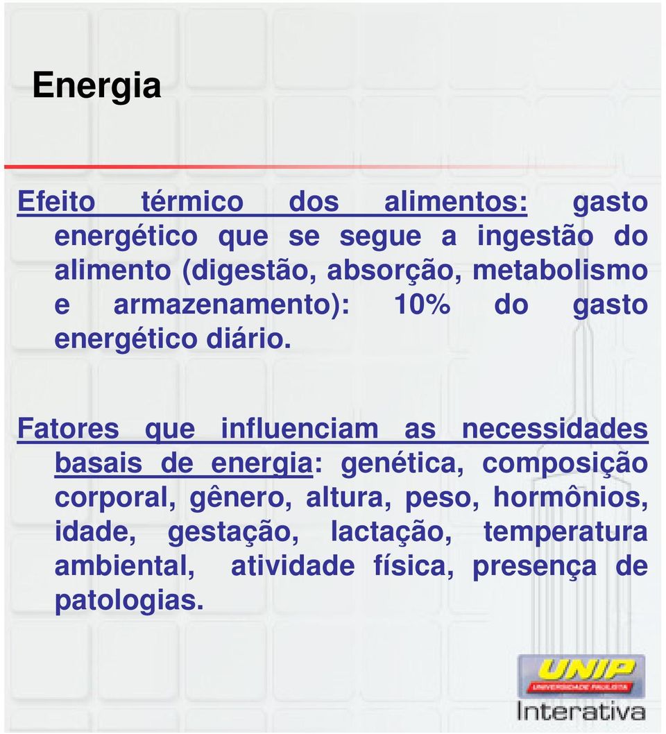 Fatores que influenciam as necessidades basais de energia: genética, composição corporal,