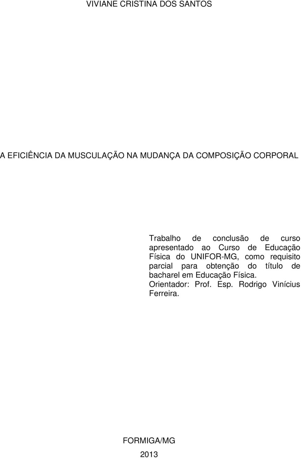 Educação Física do UNIFOR-MG, como requisito parcial para obtenção do título de