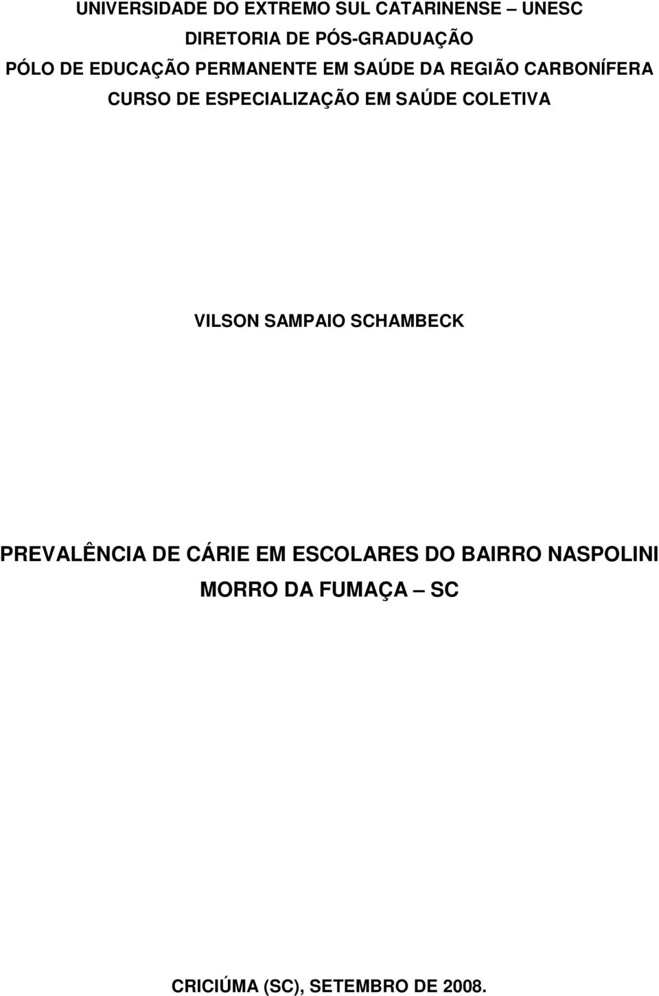 ESPECIALIZAÇÃO EM SAÚDE COLETIVA VILSON SAMPAIO SCHAMBECK PREVALÊNCIA DE