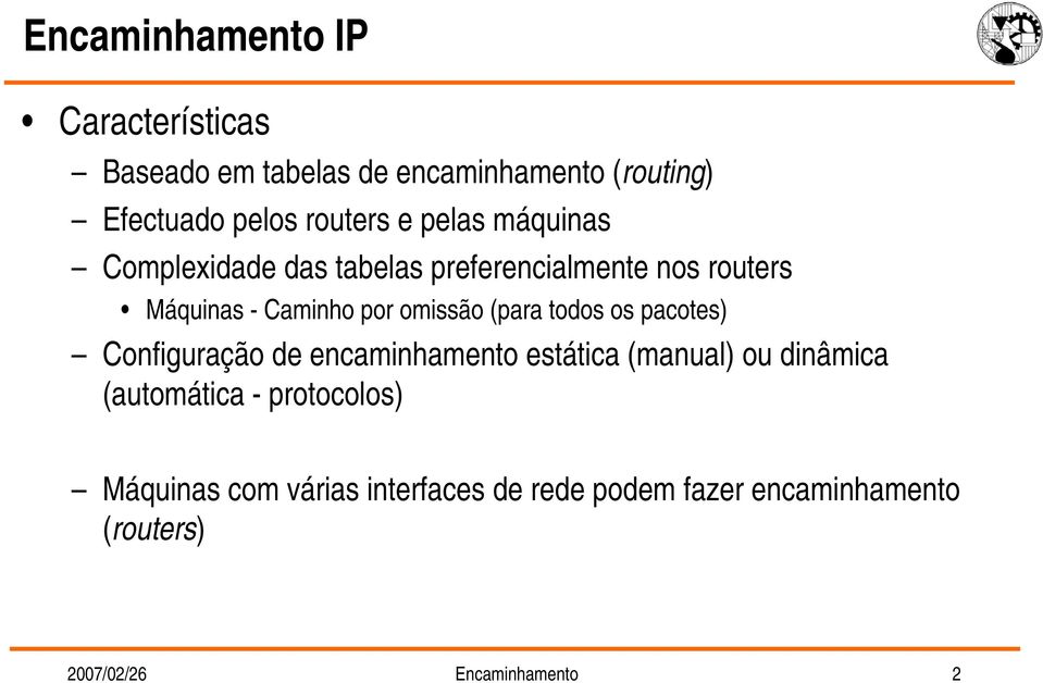 (para todos os pacotes) Configuração de encaminhamento estática (manual) ou dinâmica (automática -