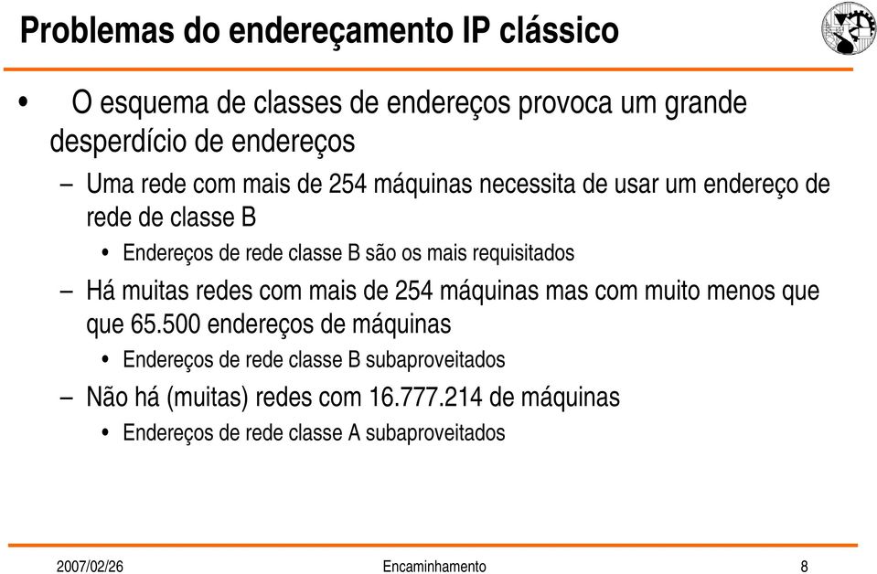 Há muitas redes com mais de 254 máquinas mas com muito menos que que 65.