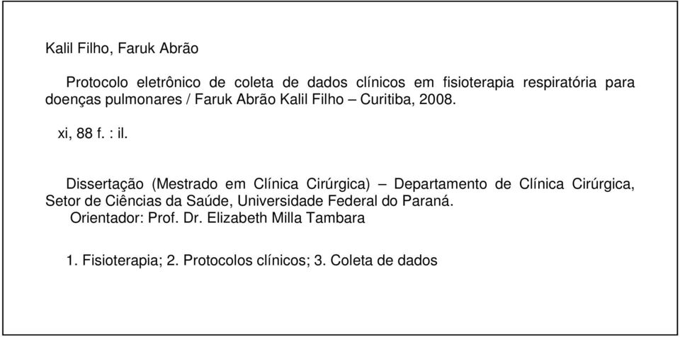 Dissertação (Mestrado em Clínica Cirúrgica) Departamento de Clínica Cirúrgica, Setor de Ciências da Saúde,