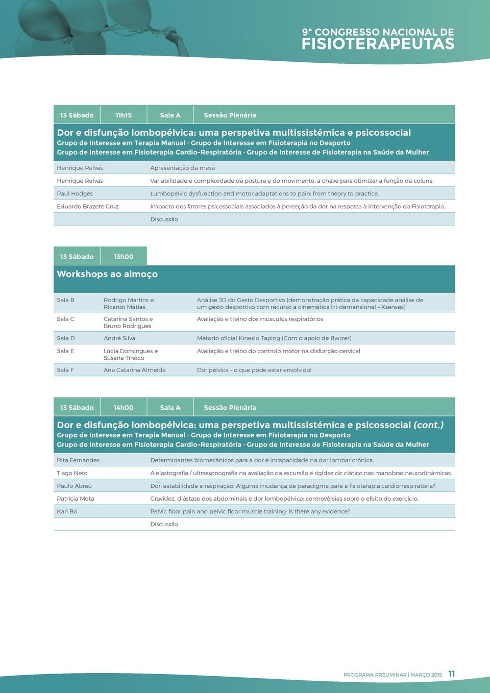 Variabilidade e complexidade da postura e do movimento: a chave para otimizar a função da coluna. Lumbopelvic dysfunction and motor adaptations to pain: from theory to practice.