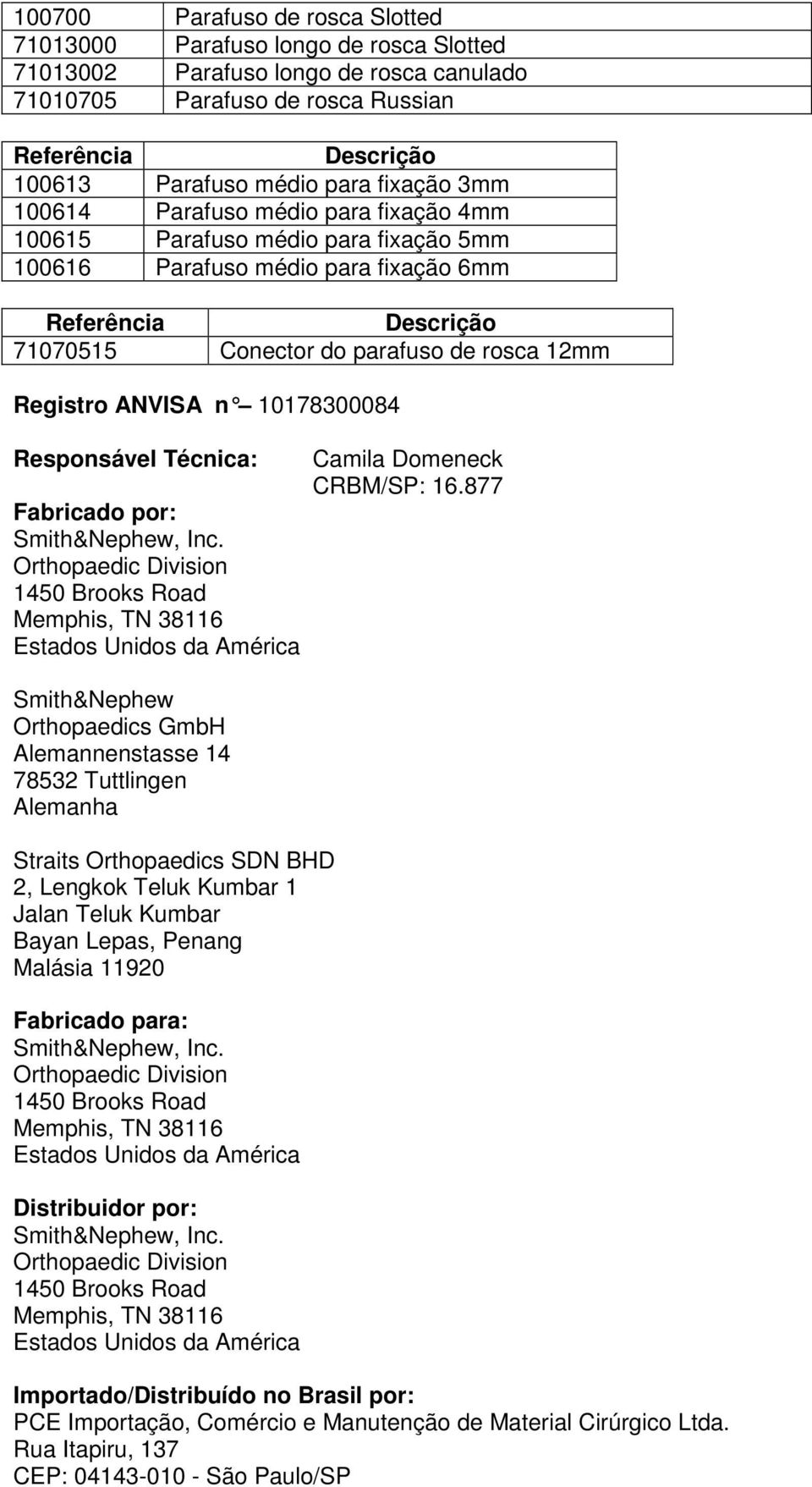 Técnica: Fabricado por: Smith&Nephew, Inc.