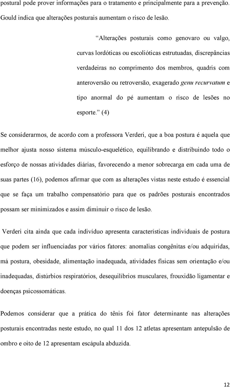 genu recurvatum e tipo anormal do pé aumentam o risco de lesões no esporte.