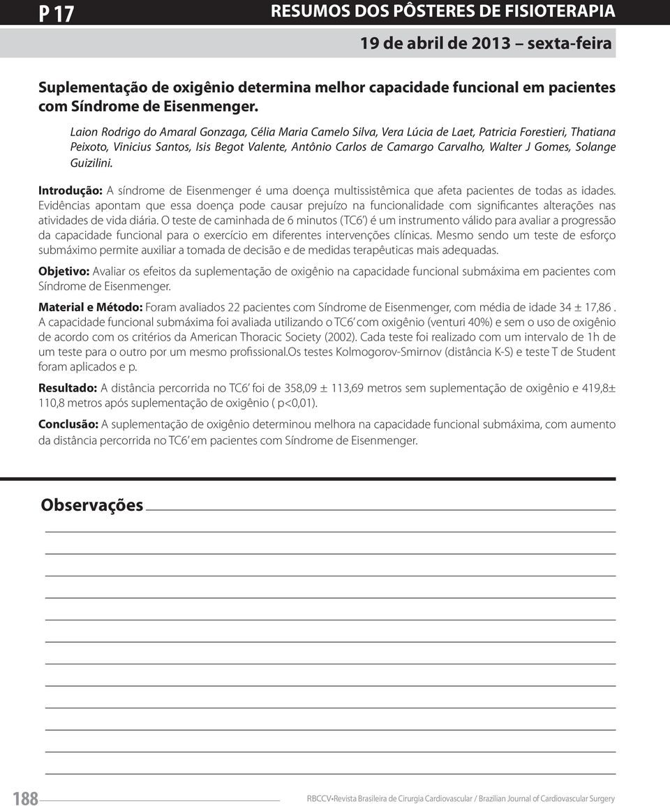 Gomes, Solange Guizilini. Introdução: A síndrome de Eisenmenger é uma doença multissistêmica que afeta pacientes de todas as idades.