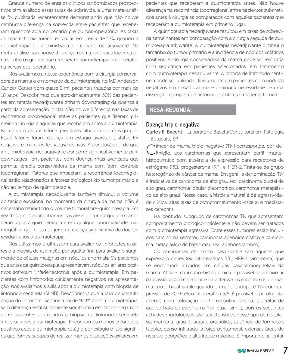 As taxas de mastectomia foram reduzidas em cerca de 17% quando a quimioterapia foi administrada no cenário neoadjuvante.