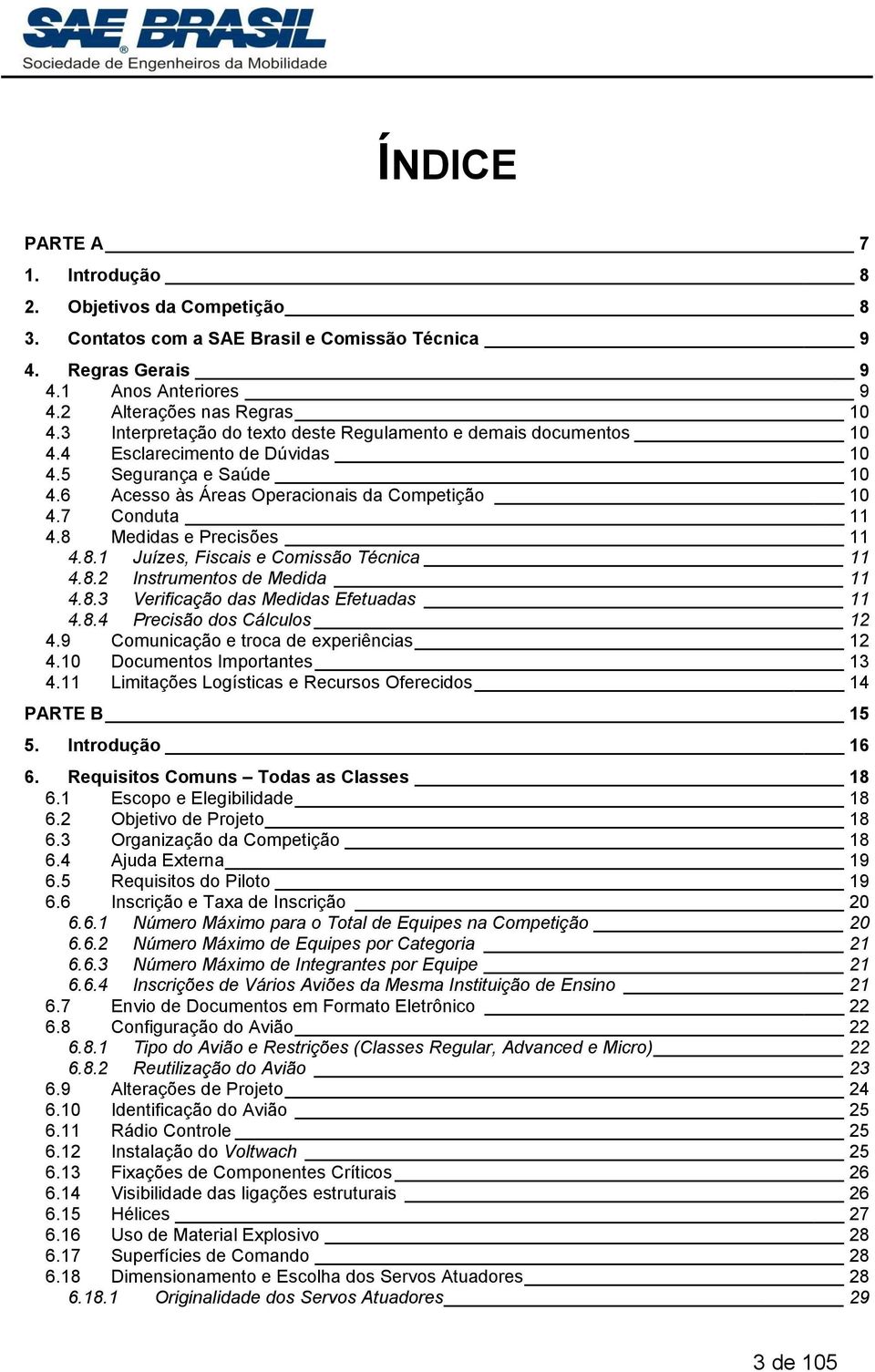 8 Medidas e Precisões 11 4.8.1 Juízes, Fiscais e Comissão Técnica 11 4.8.2 Instrumentos de Medida 11 4.8.3 Verificação das Medidas Efetuadas 11 4.8.4 Precisão dos Cálculos 12 4.