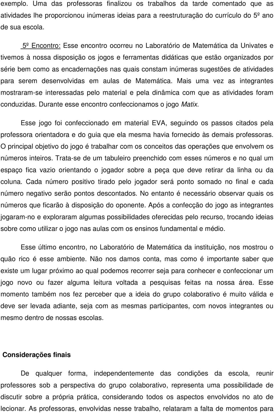 quais constam inúmeras sugestões de atividades para serem desenvolvidas em aulas de Matemática.