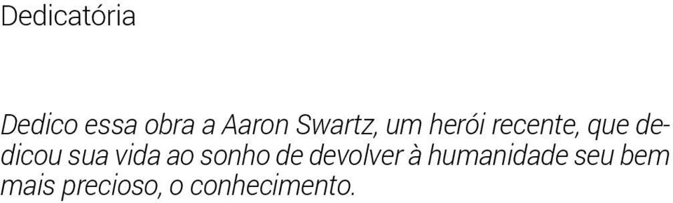 sua vida ao sonho de devolver à