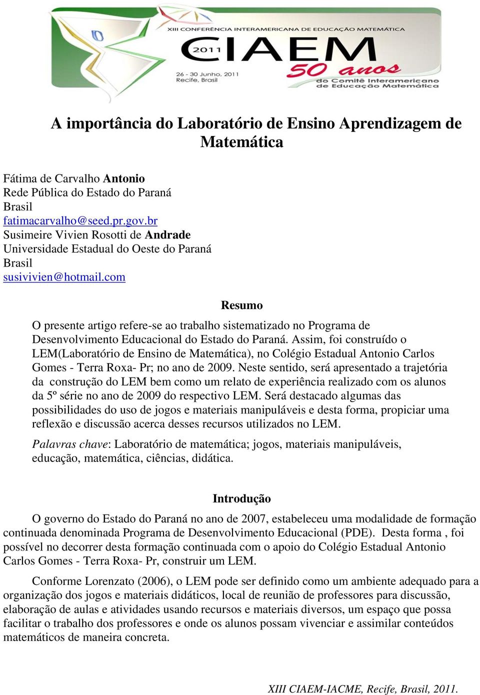 com Resumo O presente artigo refere-se ao trabalho sistematizado no Programa de Desenvolvimento Educacional do Estado do Paraná.