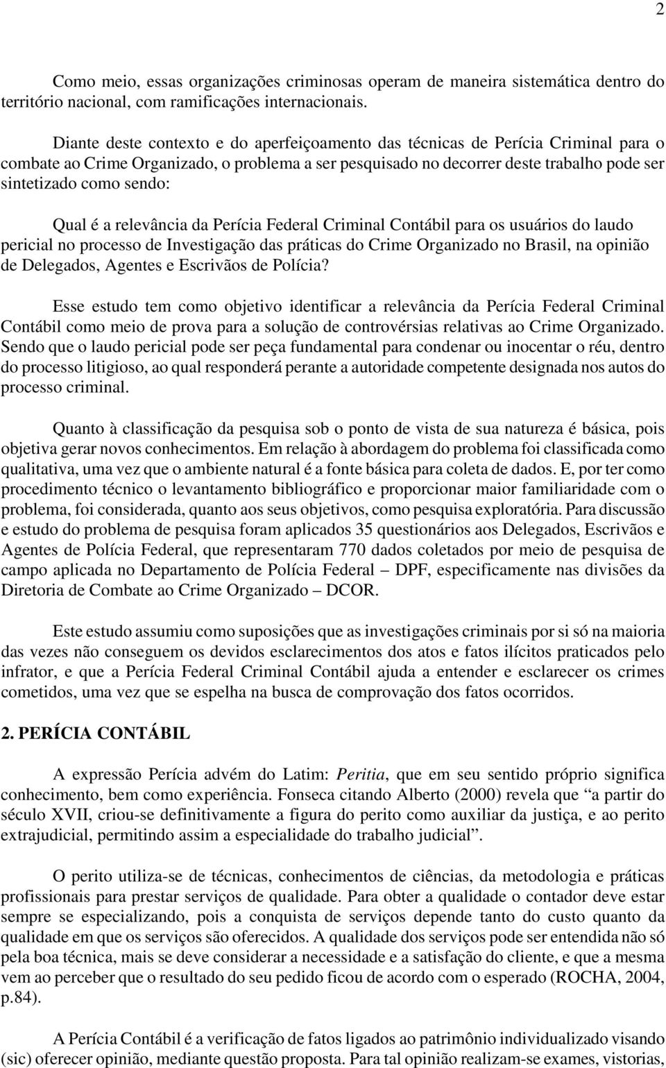 Qual é a relevância da Perícia Federal Criminal Contábil para os usuários do laudo pericial no processo de Investigação das práticas do Crime Organizado no Brasil, na opinião de Delegados, Agentes e