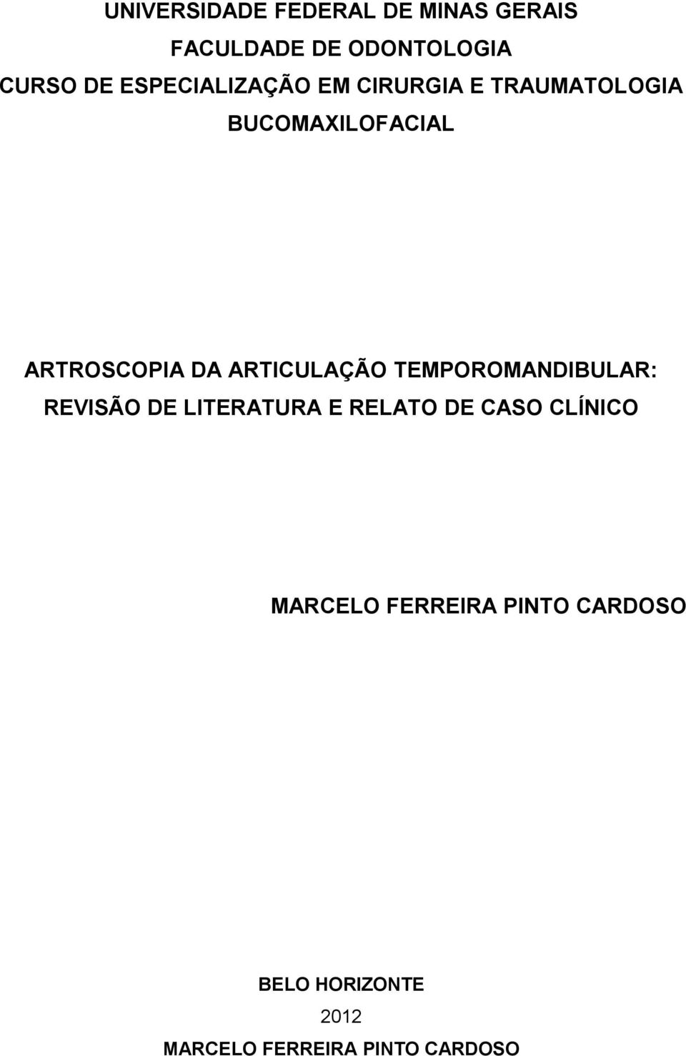 ARTICULAÇÃO TEMPOROMANDIBULAR: REVISÃO DE LITERATURA E RELATO DE CASO