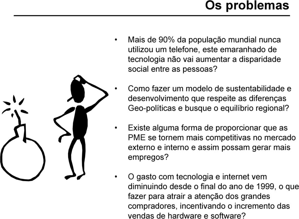 Existe alguma forma de proporcionar que as PME se tornem mais competitivas no mercado externo e interno e assim possam gerar mais empregos?