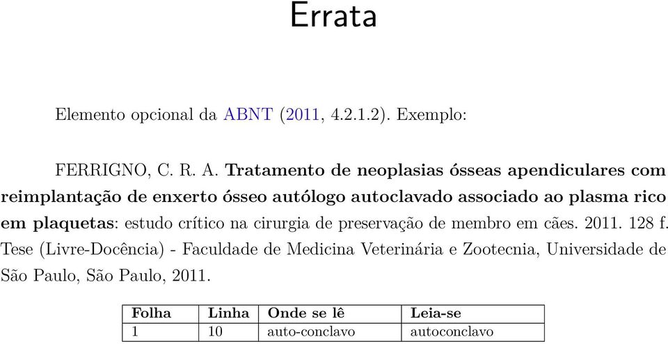 Tratamento de neoplasias ósseas apendiculares com reimplantação de enxerto ósseo autólogo autoclavado associado ao