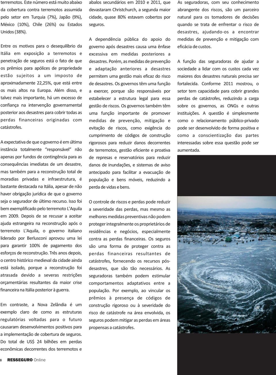 dos riscos, são um parceiro pelo setor em Turquia (7%), Japão (9%), cidade, quase 80% estavam cobertos por natural para os tomadores de decisões México (10%), Chile (26%) ou Estados seguros.