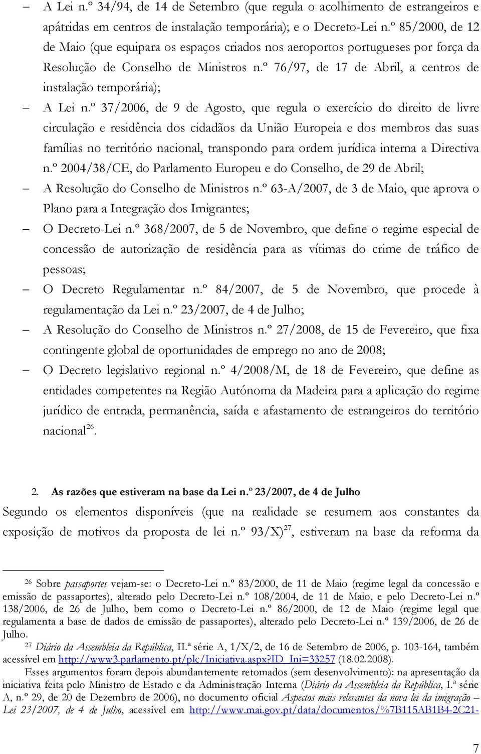 º 76/97, de 17 de Abril, a centros de instalação temporária); A Lei n.