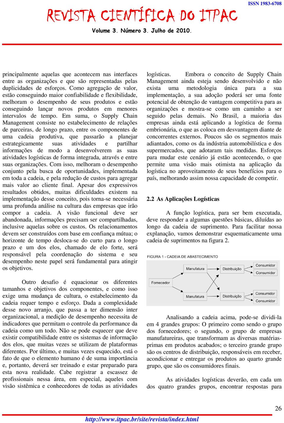 Em suma, o Supply Chain Management consiste no estabelecimento de relações de parceiras, de longo prazo, entre os componentes de uma cadeia produtiva, que passarão a planejar estrategicamente suas